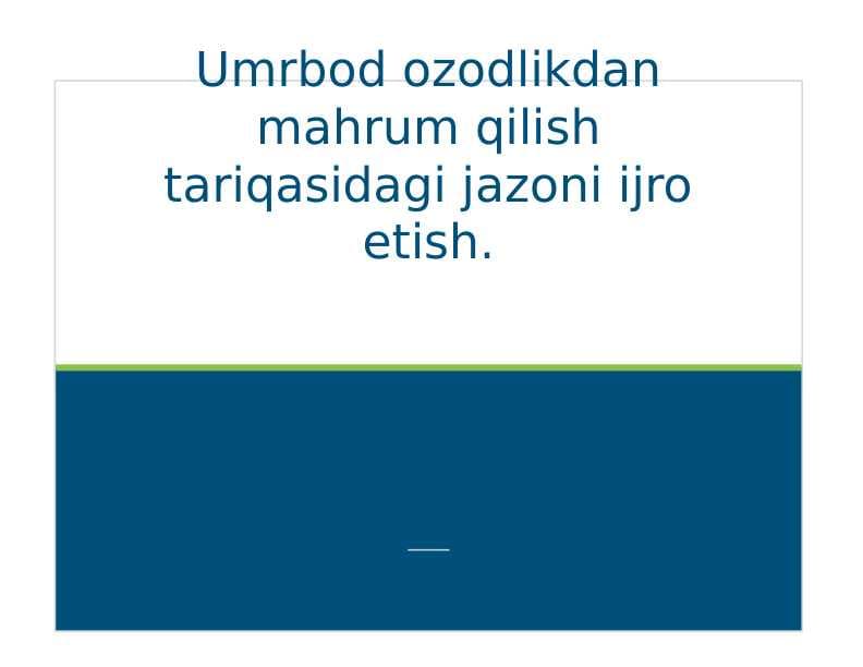 Umrbod ozodlikdan mahrum qilish tariqasidagi jazoni ijro etish