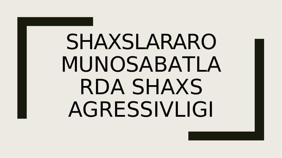 SHAXSLARARO MUNOSABATLARDA SHAXS AGRESSIVLIGI