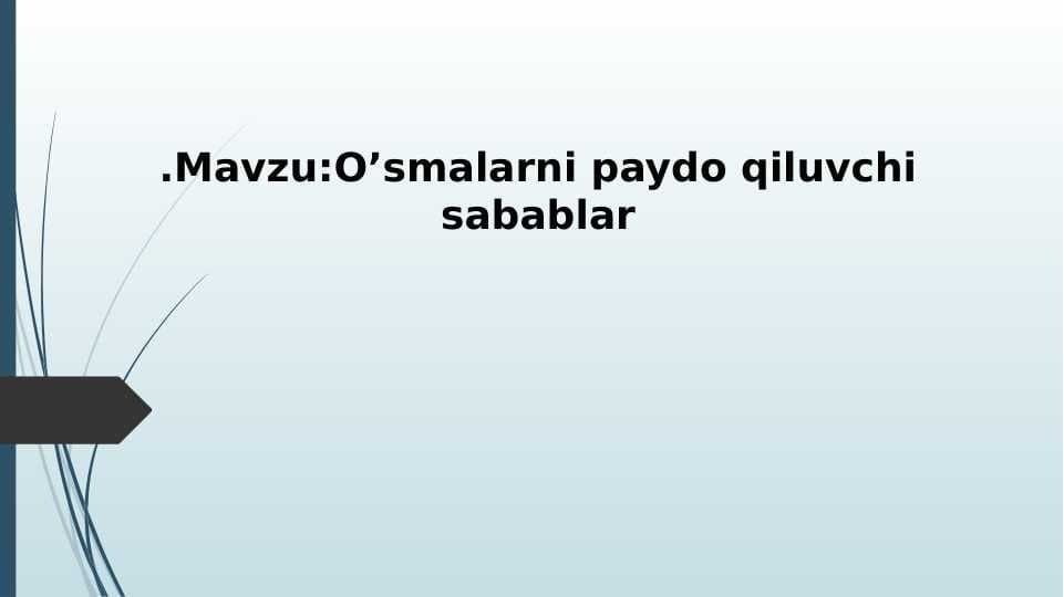 O'smalarni paydo qiluvchi sabablar