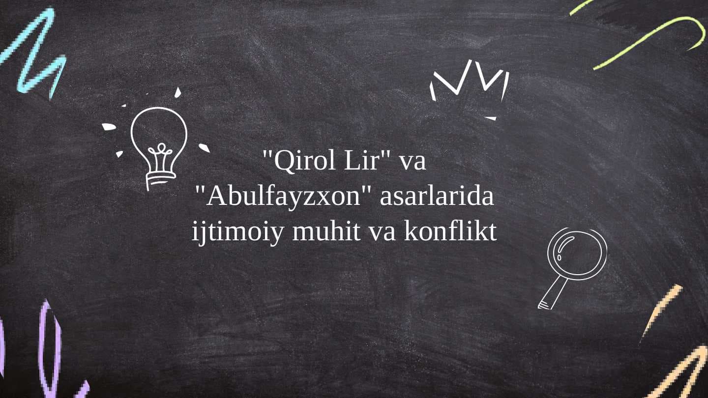 Qirol Lir va Abulfayzxon asarlarida ijtimoiy muhit va konflikt