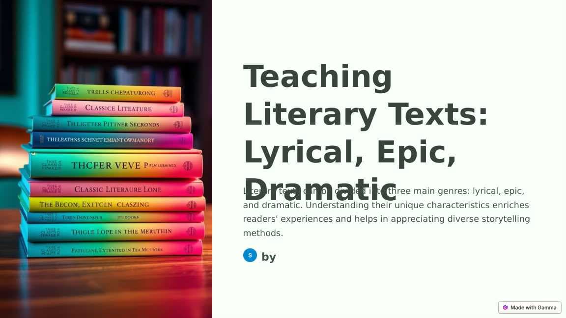 Teaching Literary Texts: Lyrical, Epic, Dramatic