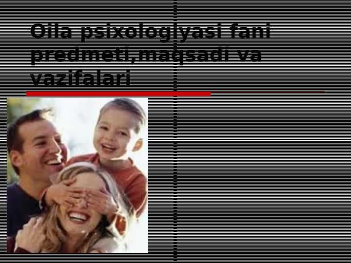Оila psiхоlоgiyasi fani prеdmеti,maqsadi va vazifalari