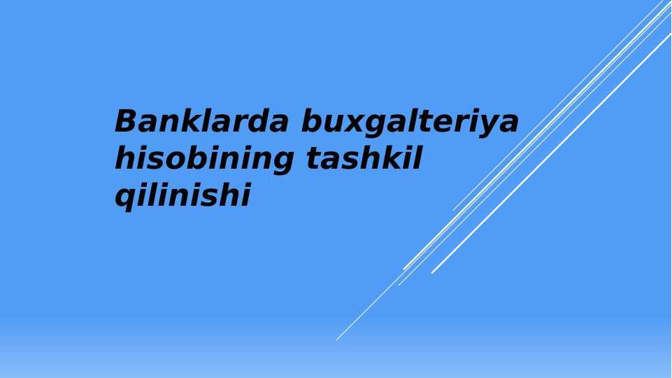 Banklarda buxgalteriya hisobining tashkil qilinishi