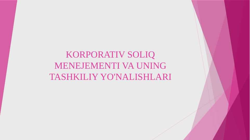 KORPORATIV SOLIQ MENEJEMENTI VA UNING TASHKILIY YO'NALISHLARI