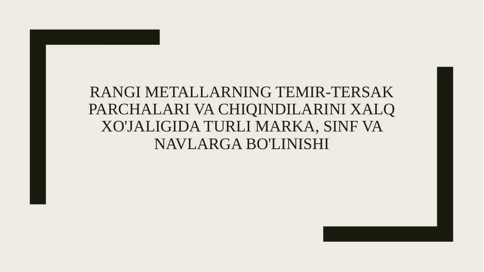 Rangi metallarning temir-tersak parchalari va chiqindilarini xalq xo'jaligida turli marka, sinf va navlarga bo'linishi