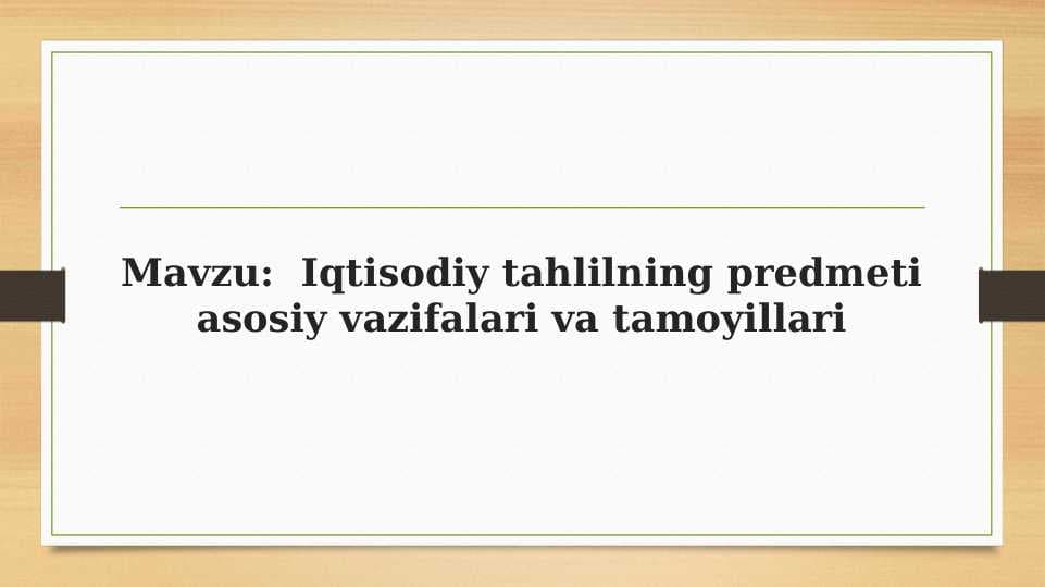 Iqtisodiy tahlilning predmeti asosiy vazifalari va tamoyillari