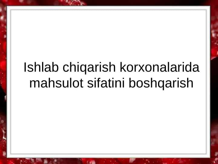 Ishlab chiqarish korxonalarida mahsulot sifatini boshqarish