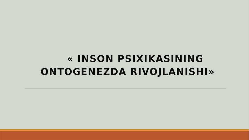 « Inson psixikasining ontogenezda rivojlanishi'