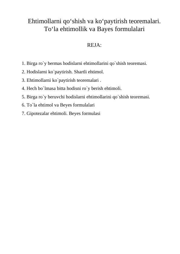 Ehtimollarni qoʻshish va koʻpaytirish teoremalari.  Toʻla ehtimollik va Bayes formulalari