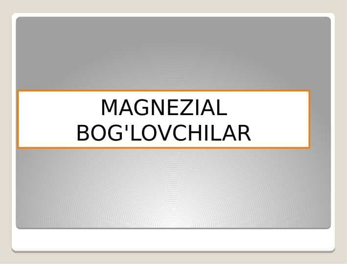 MAGNEZIAL BOG'LOVCHILAR