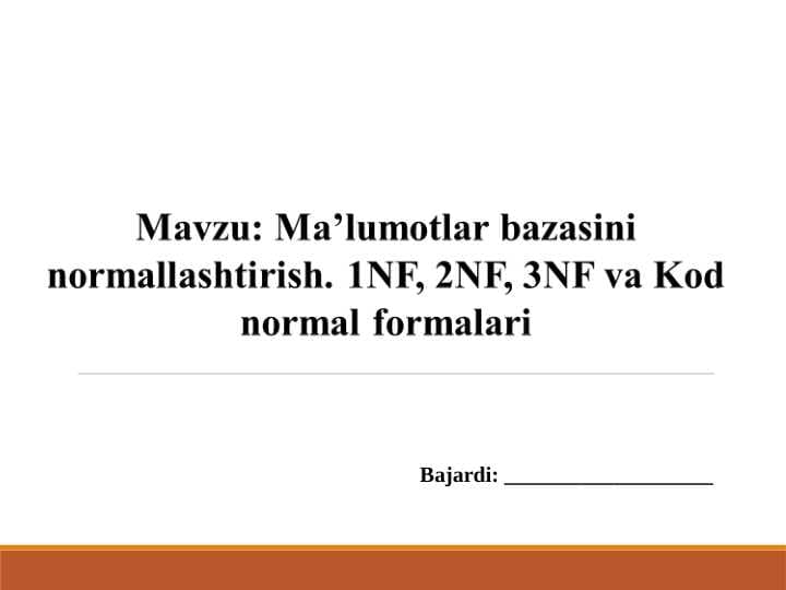 Ma’lumotlar bazasini normallashtirish. 1NF, 2NF, 3NF va Kod normal formalari