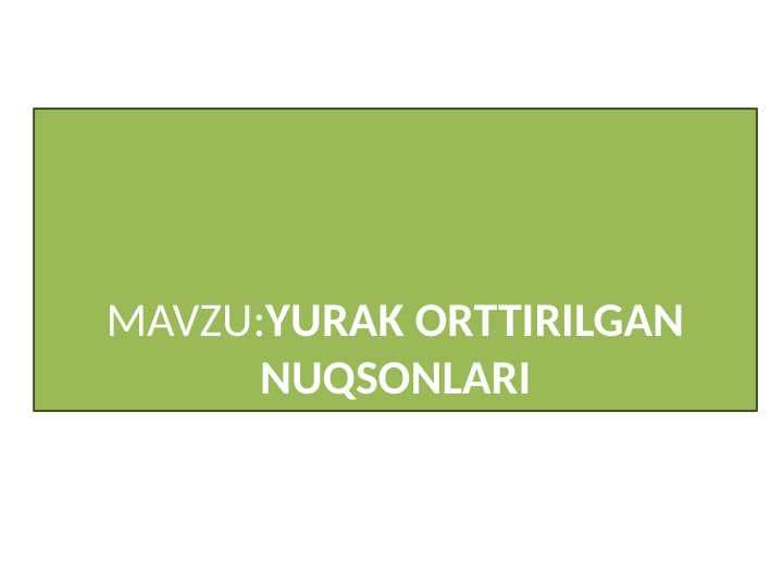 YURAK ORTTIRILGAN NUQSONLARI.