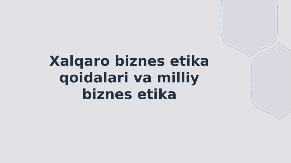 Xalqaro biznes etika qoidalari va milliy biznes etika