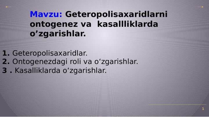 Geteropolisaxaridlarni ontogenez va  kasallliklarda o’zgarishlar