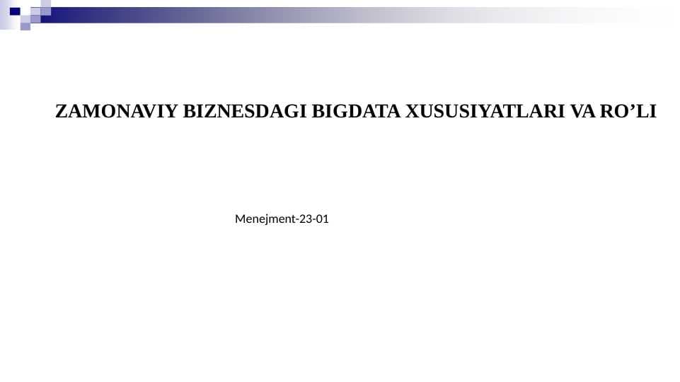 ZAMONAVIY BIZNESDAGI BIGDATA XUSUSIYATLARI VA RO’LI
