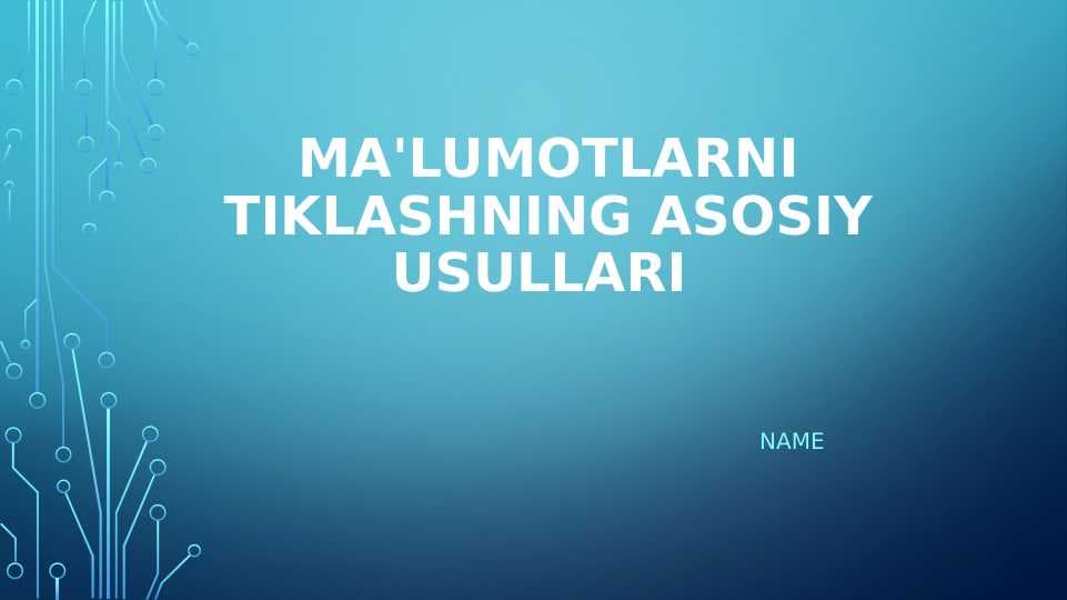 MA'LUMOTLARNI TIKLASHNING ASOSIY USULLARI ​