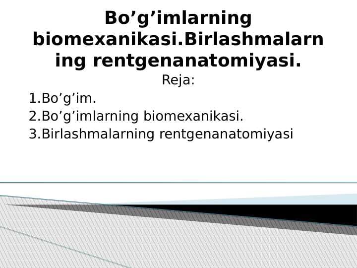 Bo’g’imlarning biomexanikasi.Birlashmalarning rentgenanatomiyasi