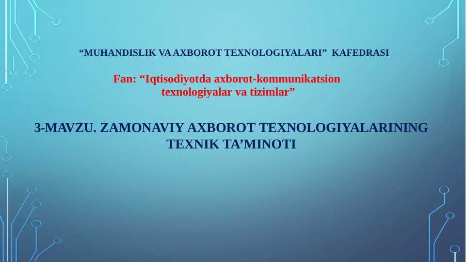 ZAMONAVIY AXBOROT TEXNOLOGIYALARINING TEXNIK TA’MINOTI