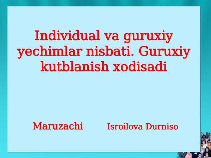 Individual va guruxiy yechimlar nisbati. Guruxiy kutblanish xodisadi