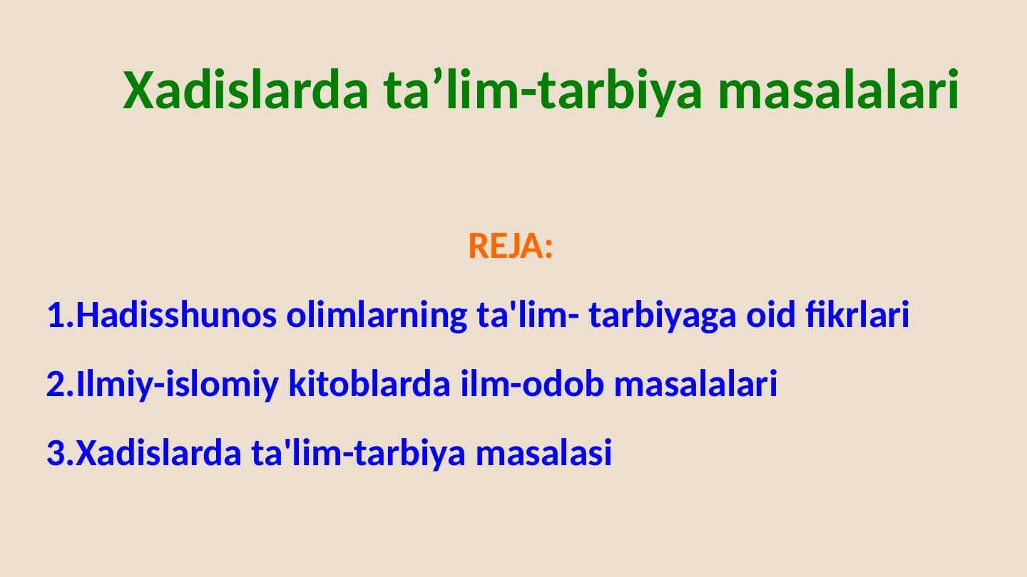 Xadislarda ta'lim-tarbiya masalalari