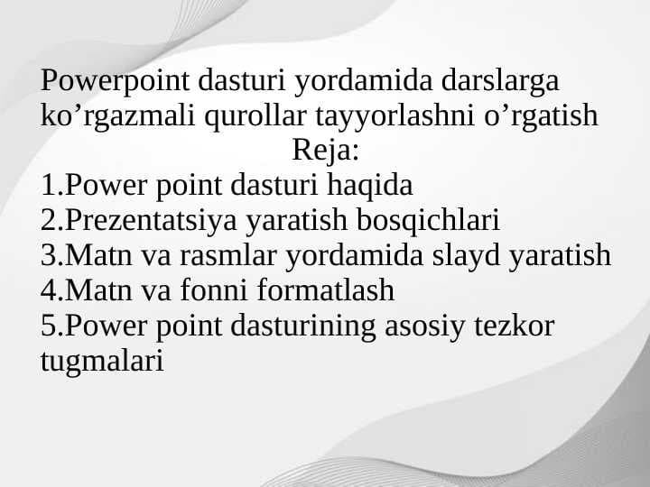 Power point dasturi yordamida darslarga ko'rgazmali qurollar tayorlashni o'rgatish.
