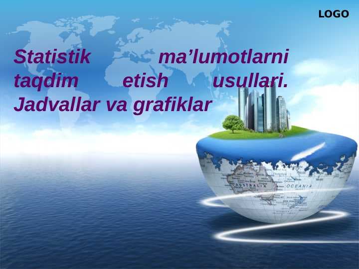 Statistik ma’lumotlarni taqdim etish usullari. Jadvallar va grafiklar