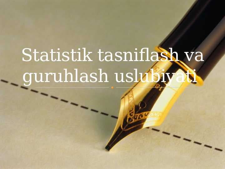 Statistik tasniflash va guruhlash uslubiyati