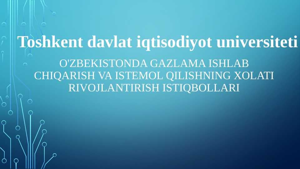 o'zbekistonda gazlama ishlab chiqarish va istemol qilishning xolati rivojlantirish istiqbollari