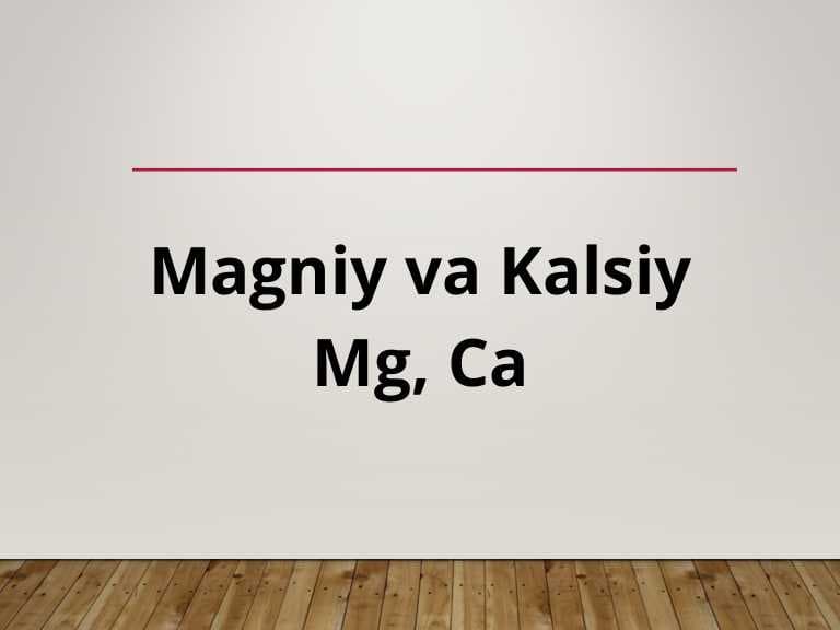 Magniy va Kalsiy Mg Ca