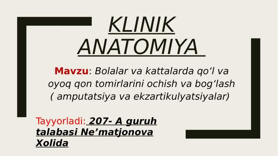 Bolalar va kattalarda qoʻl va oyoq qon tomirlarini ochish va bogʻlash ( amputatsiya va ekzartikulyatsiyalar)