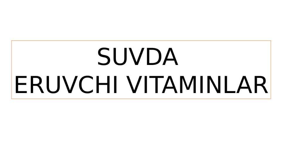 SUVDA  ERUVCHI VITAMINLAR
