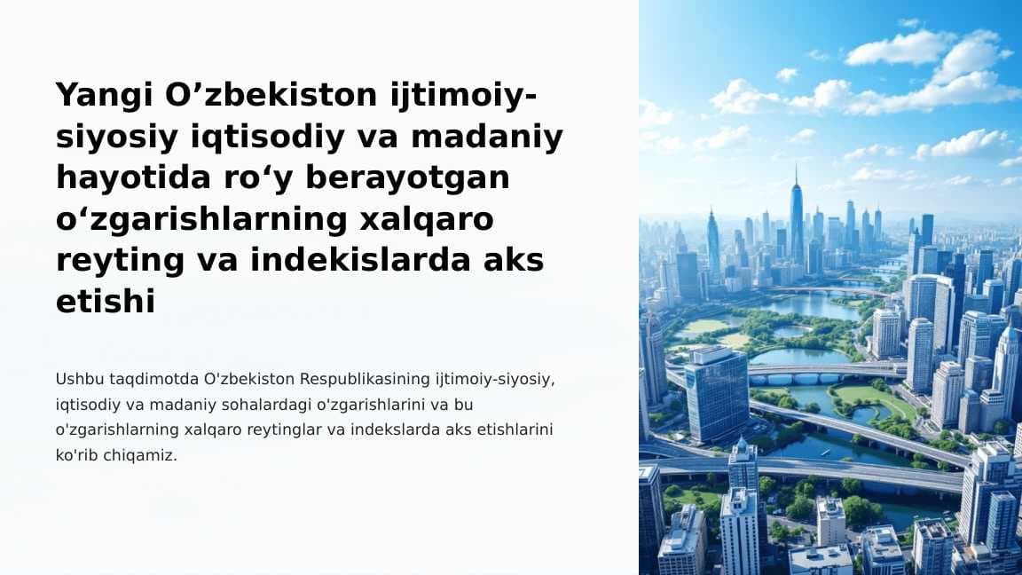 Yangi O’zbekiston ijtimoiy-siyosiy iqtisodiy va madaniy hayotida roʻy berayotgan oʻzgarishlarning xalqaro reyting va indekislarda aks etishi