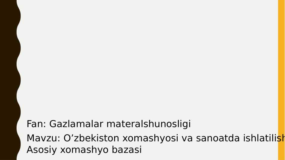 O’zbekiston xomashyosi va sanoatda ishlatilishi. Asosiy xomashyo bazasi