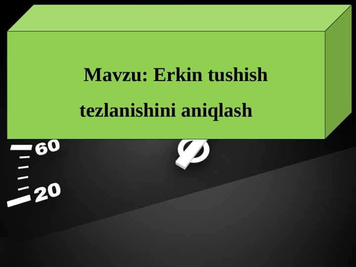 Erkin tushish  tezlanishini aniqlash