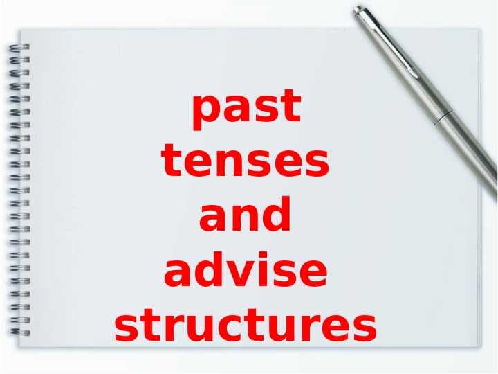 past tenses and advise structures
