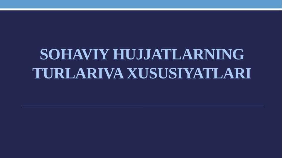 Sohaviy hujjatlarning turlariva xususiyatlari