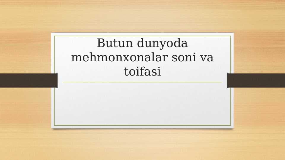 Butun dunyoda mehmonxonalar soni va toifasi