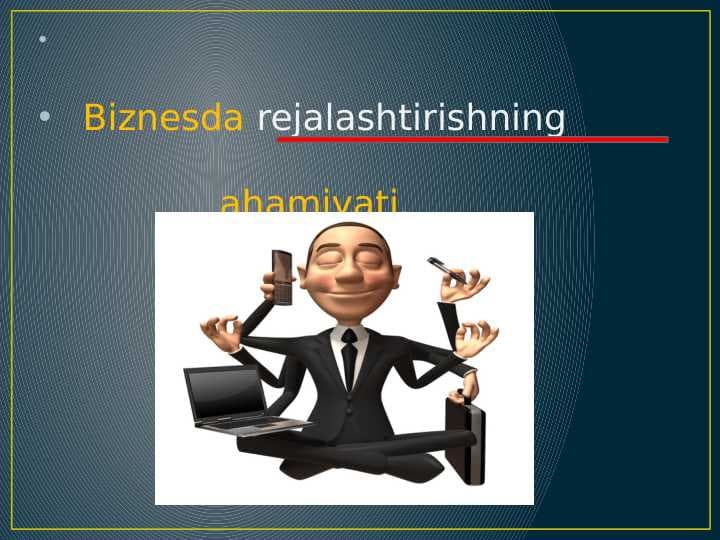 Biznesda rejalashtrishning ahamiyati pptx