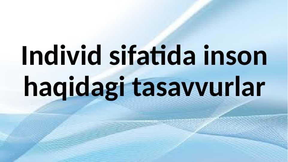 Individ sifatida inson haqidagi tasavvurlar 20.pptx