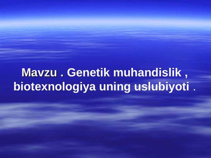 Genetik muhandislik , biotexnologiya uning uslubiyoti