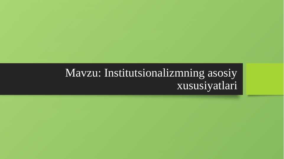 Institutsionalizmning asosiy xususiyatlari