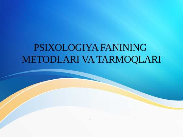 Psixologiya fanining metodlari va tarmoqlari