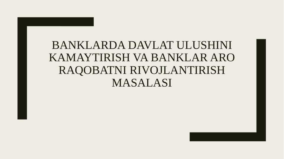 Banklarda davlat ulushini kamaytirish va banklar aro raqobatni rivojlantirish masalasi