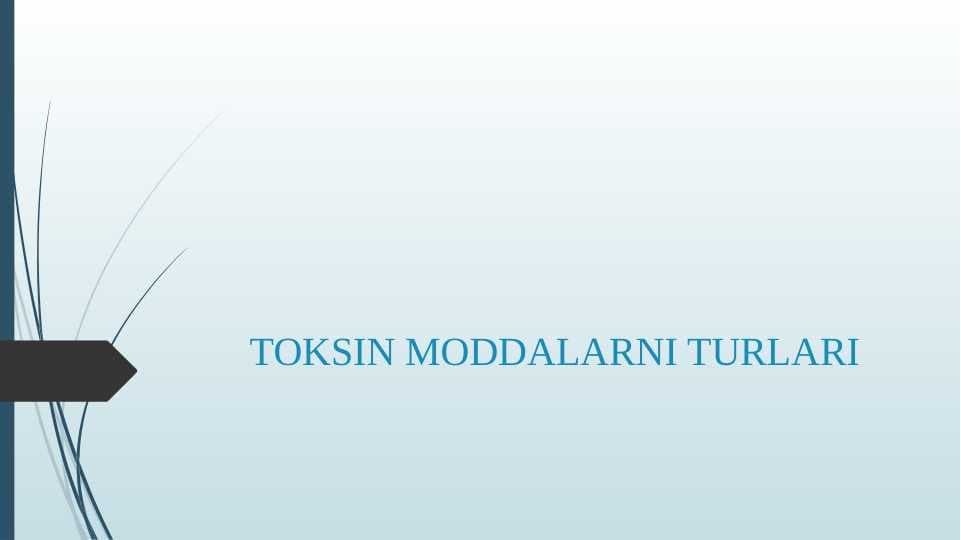 TOKSIN MODDALARNI TURLARI
