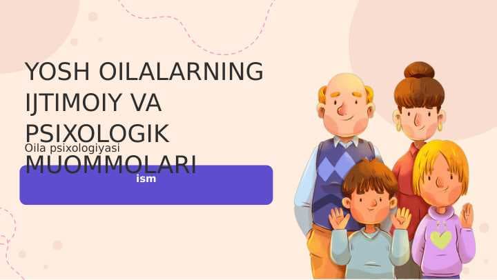 Yosh oilalarning ijtimoiy va psixologik muammolari. oila psixalogiyasi