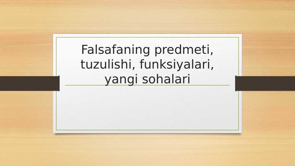 Falsafaning predmeti, tuzulishi, funksiyalari, yangi sohalari