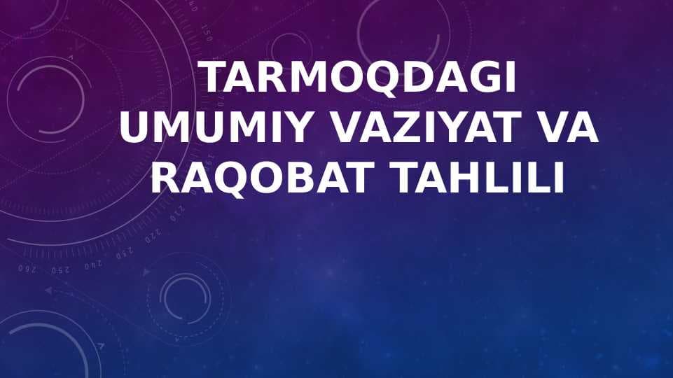 TARMOQDAGI UMUMIY VAZIYAT VA RAQOBAT TAHLILI