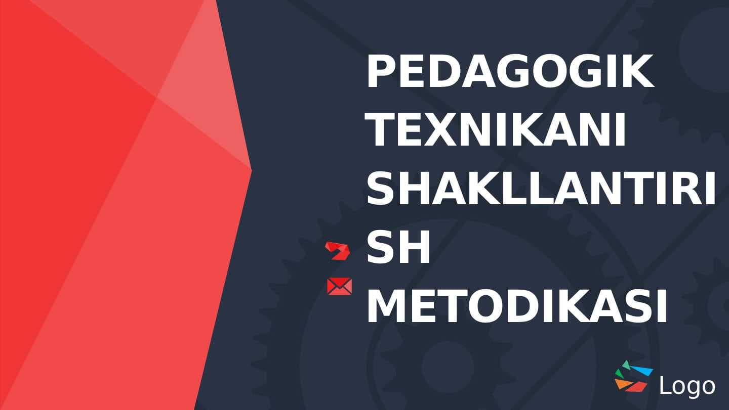 PEDAGOGIK TEXNIKANI SHAKLLANTIRISH METODIKASI