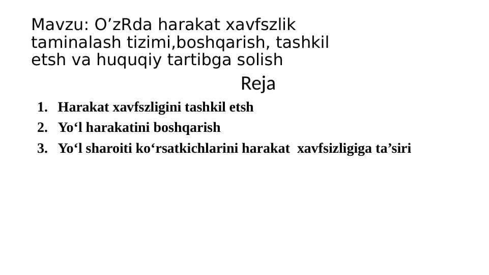 O’zRda harakat xavfszlik taminalash tizimi,boshqarish, tashkil etsh va huquqiy tartibga solish