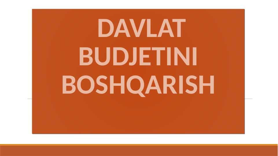 DAVLAT BUDJETINI BOSHQARISH